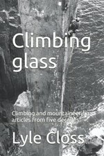 Climbing glass: Climbing and mountaineering articles from five... - Closs, Lyle