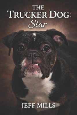 The Trucker Dog: Star by Jeff Mills Paperback Book