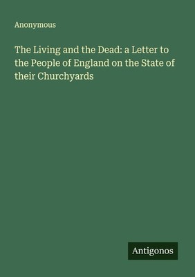 The Living and the Dead: a Letter to the People of England on the State of their