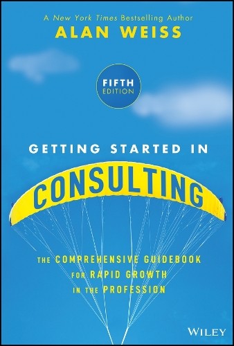Getting Started in Consulting by Alan Weiss - 9781394376261