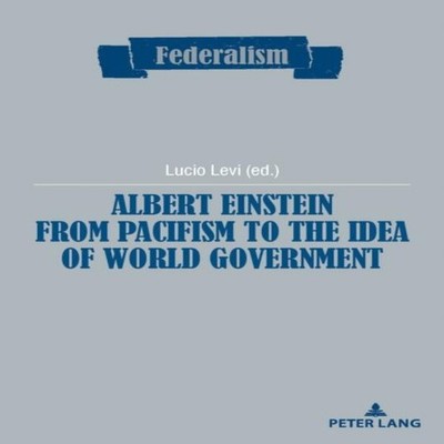 Albert Einstein from Pacifism to the Idea of World Government Pet