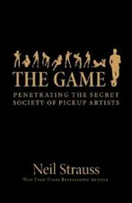 Image of The Game: Penetrating the Secret Society of Pickup Artists by Neil Strauss: New