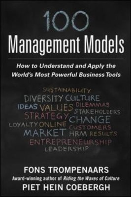 100+ Management Models: How to Understand and Apply the World's M