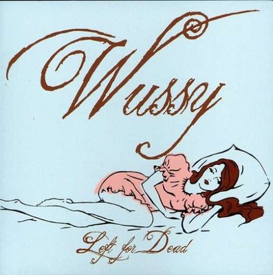 WUSSY - Left For Dead - CD - **BRAND NEW/STILL SEALED**
