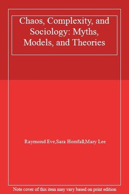 Chaos, Complexity, and Sociology: Myths, Models, and Theories