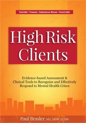 High Risk Clients: Evidence-Based Assessment & Clinical Tools to Recognize and E