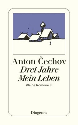 Anton Pawlowitsch Tschechow / Drei Jahre / Mein Leben /  9783257202694