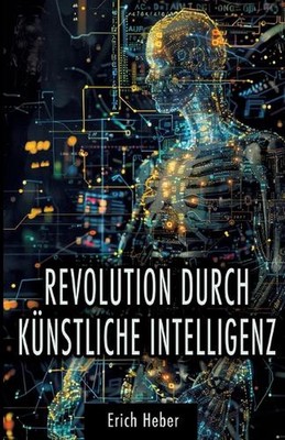 Revolution durch Knstliche Intelligenz: Praktische Ans?tze zur Gestaltung einer 