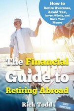 The Financial Guide to Retiring Abroad: How to live overseas and avoid tax,...