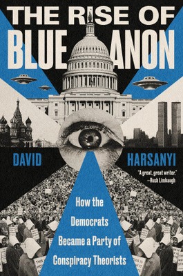Der Aufstieg von Blue Anon: Wie die Demokraten zu einer Partei der Verschwörungstheoretiker wurden