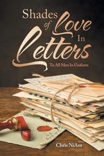 Shades of Love in Letters: To All Men in Uniform by Chris Niam (English) Paperba