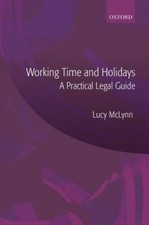 Lucy McLynn Working Time and Holidays: A Practical Legal Guide (Paperback)