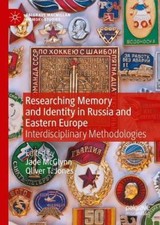 Researching Memory and Identity in Russia and Eastern Europe: