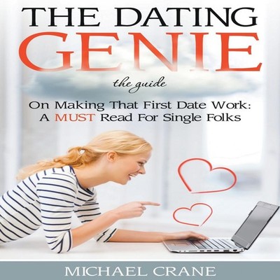 The Dating Genie The Guide on Making That First Date Work A Must