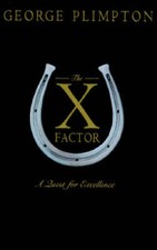 The X Factor: A Quest for Excellence - Hardcover By Plimpton, George - GOOD