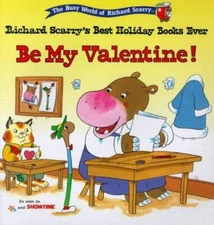 BE MY VALENTINE: RICHARD SCARRY'S BEST HOLIDAY BOOKS EVER (The Busy World of...