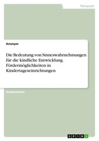 Die Bedeutung Von Sinneswahrnehmungen FüR Die Kindliche Entwicklung....