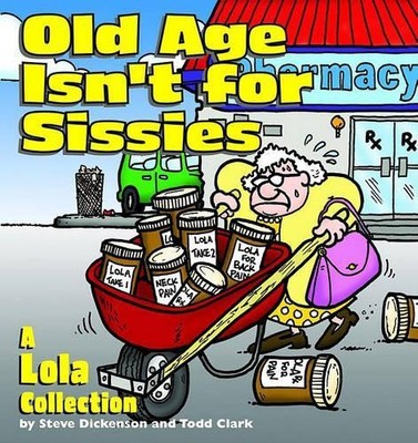 Steve Dickenson Todd Clark Old Age Isn't for Sissies (Taschenbuch) (US IMPORT)