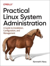 Practical Linux System Administration: A Guide To Installati...