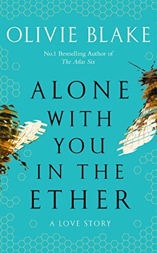 Alone With You in the Ether: A love story like no other and... - Blake, Olivie