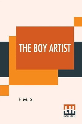 The Boy Artist A Tale For The Young. F. M. S. Taschenbuch Englisch 2021