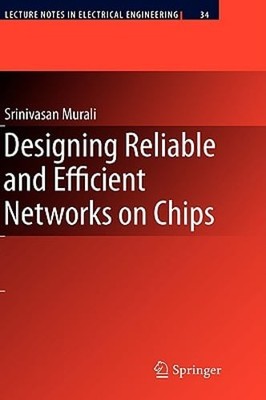 Designing Reliable and Efficient Networks on Chips by Srinivasan Murali: New