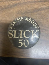 VINTAGE SLICK 50 AUTOMOTVE MOTOR OIL ADDITIVE ADVERTISING PINBACK BUTTON
