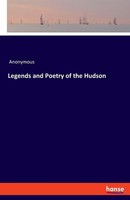 Legends And Poetry Of The Hudson Anonymous