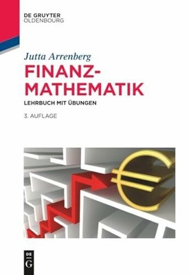 Finanzmathematik: Lehrbuch mit Übungen (De Gruyter Buch De Gruyter Oldenbourg