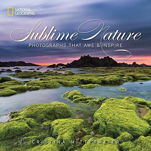Sublime Nature: Photographs That Awe and Inspire - Mittermeier, Cristina