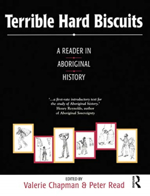 Terrible Hard Biscuits: a Reader in Aboriginal History -  NEW Valerie Chapman 19