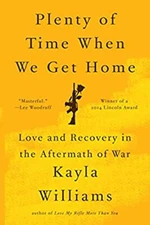 Plenty of Time When We Get Home : Love and Recovery in the Afterm