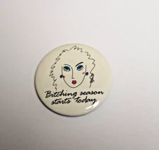 Vintage 1988 Humorous Bitching Season Starts Today Pinback Button