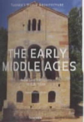 The Early Middle Ages: From Late Antiquity to A.D. 1000 (Taschen's World Archit