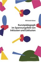 KunstpäDagogik Im Spannungsfeld Von Inklusion Und Exklusion Michaela Kaiser