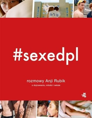 #SEXEDPL Rozmowy Anji Rubik o dojrzewaniu, mi?o?ci i s by Rubik, Anja 8328060663
