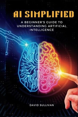 Sullivan - AI Simplified   A Beginner's Guide to Understanding Artific - X555z