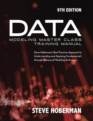 Data Modeling Master Class Training Manual: Steve Hoberman s Best