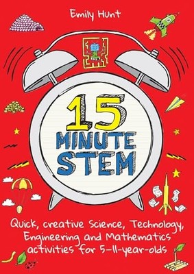 15-Minute STEM : Quick, Creative Science, Technology, Engineering and ...