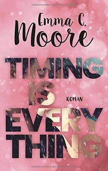 Timing is everything von Moore, Emma C. | Buch | Zustand gut