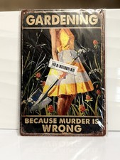 Gardening Because Murder Is Wrong Metal Sign Vintage Retro Garden Decor