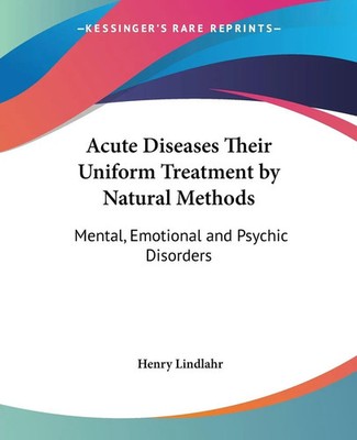 Henry Lindlahr | Acute Diseases Their Uniform Treatment by Natural Methods