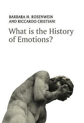 What is the History of Emotions? by Barbara H. Rosenwein, Riccardo Cristiani...