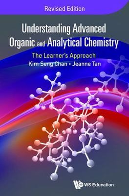 Understanding Advanced Organic and Analytical Chemistry : The Learner's ...
