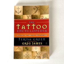 The Tattoo Encyclopedia : A Guide to Choosing Your Tattoo by Terisa Green 2003