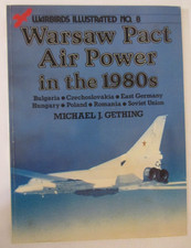 Warbirds Illustrated : Warsaw Pact Air Power in the 1980's by Michael J. Gething