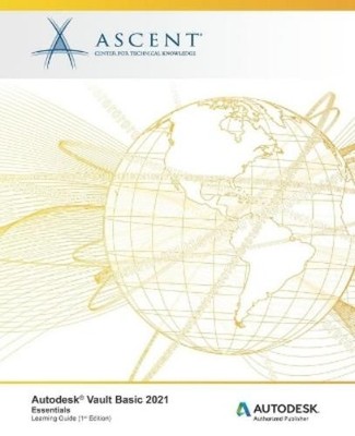 Ascent - Center for Technical Knowledge Autodesk Vault Basic 2021 (Paperback)