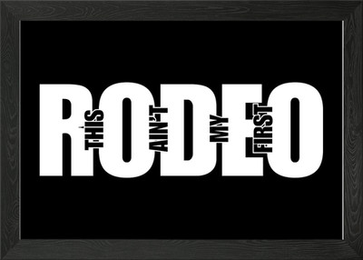 This Ain't My First Rodeo Gerahmtes Wandbild Poster Leinwanddruck Bild