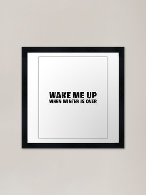 Wake me up When Winter is OVER Rahmen gerahmtes Wandbild Poster Leinwanddruck Bild