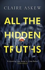 ALL THE HIDDEN TRUTHS (THREE RIVERS) By Claire Askew **BRAND NEW**